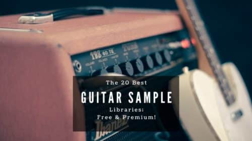 Best 20 Guitar Sample Libraries; Free & Premium! - THR