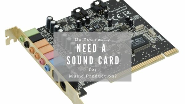 Do I really need a sound card for Music Production? - The Home Recordings