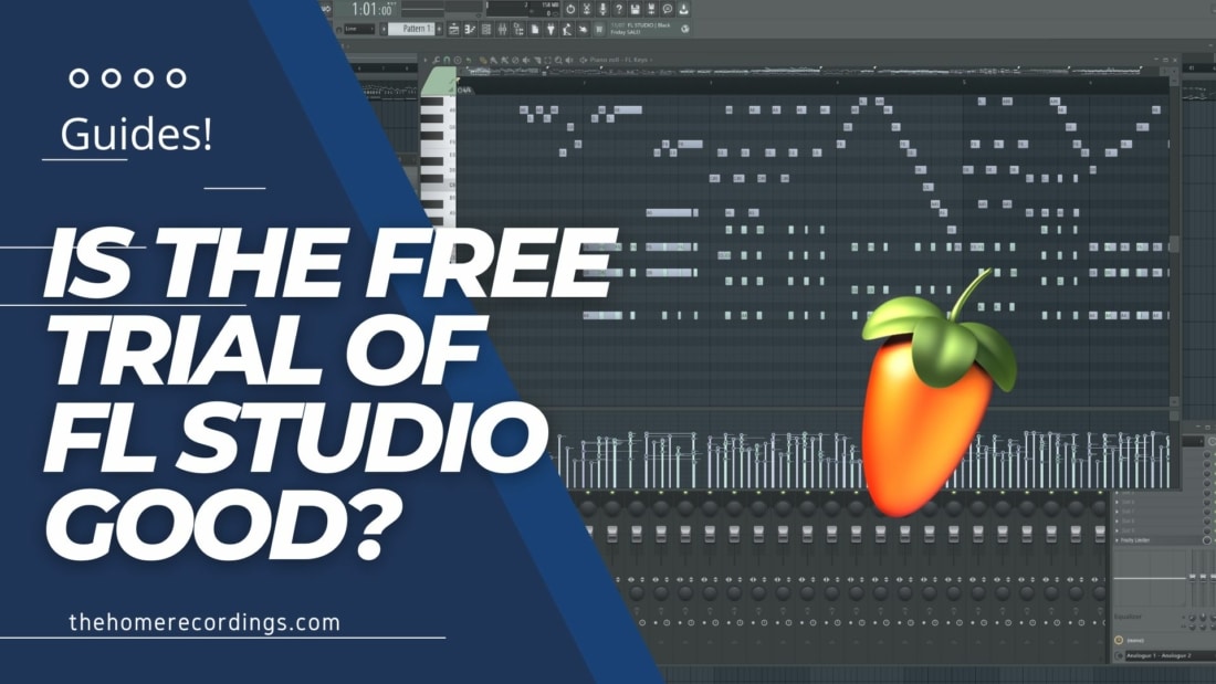 FL Studio: Is the Free Trial actually Good? Yes, here's why! - The Home  Recordings